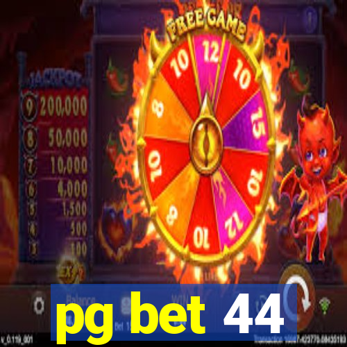 pg bet 44